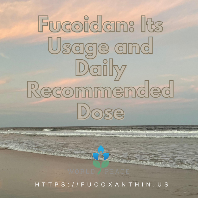 Fucoidan: Its Usage and Daily Recommended Dose